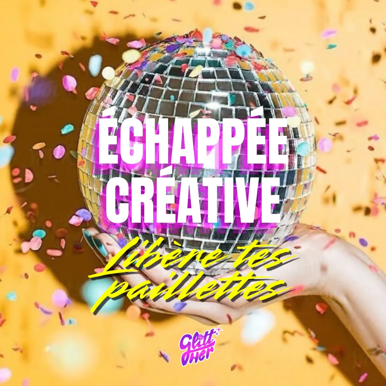 Échappée Créative, Libère tes paillettes